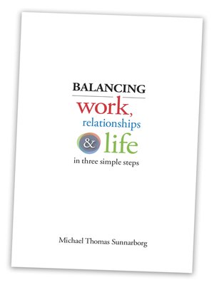 cover image of Balancing Work, Relationships & Life in Three Simple Steps
